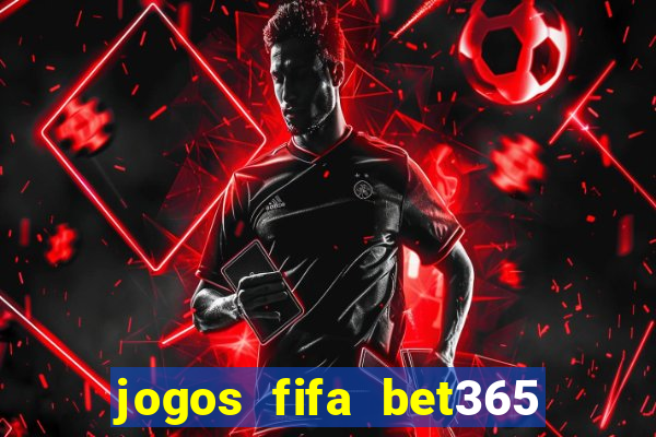 jogos fifa bet365 8 minutos